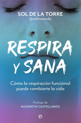 RESPIRA Y SANA | DE LA TORRE, SOL | ESFERA DE LOS LIBROS | 9788410940499
