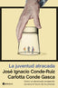 LA JUVENTUD ATRACADA | JOSE IGNACIO CONDE RUIZ/CARLOTTA CONDE G | EDICIONES PENINSULA | 9788411001793