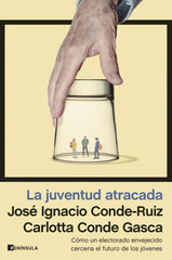 LA JUVENTUD ATRACADA | JOSE IGNACIO CONDE RUIZ/CARLOTTA CONDE G | EDICIONES PENINSULA | 9788411001793
