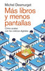 MAS LIBROS Y MENOS PANTALLAS | MICHEL DESMURGET | EDICIONES PENINSULA | 9788411002264