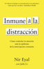 INMUNE A LA DISTRACCION | NIR EYAL | EDICIONES PENINSULA | 9788411003933