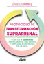 PROTOCOLO DE TRANSFORMACION SUPRARRENAL - 9788411081450