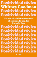 POSITIVIDAD TOXICA | WHITNEY GOODMAN | EDITORIAL DIANA | 9788411190961