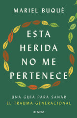ESTA HERIDA NO ME PERTENECE | DRA, MARIEL BUQUE | EDITORIAL DIANA | 9788411192347