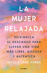 LA MUJER RELAJADA | HOBBS, NICOLA JANE | EDITORIAL DIANA | 9788411192859