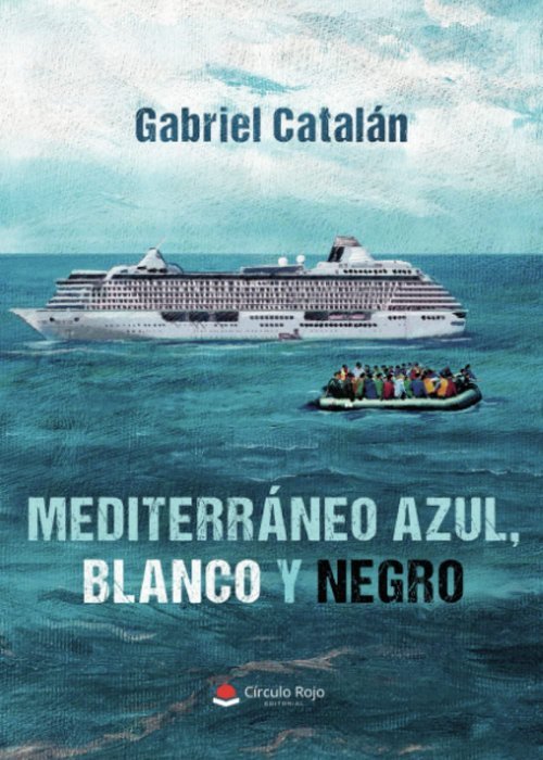 MEDITERRÁNEO AZUL, BLANCO Y NEGRO I Catalán , Gabriel I Grupo Editorial Círculo Rojo SL I 9788411288897