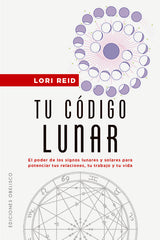 TU CODIGO LUNAR I Reid, Lori I Obelisco I 9788411720274