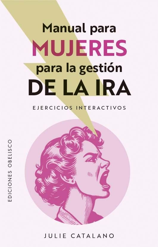 MANUAL PARA MUJERES PARA LA GESTION DE LA IRA | CATALANO, JULIE | OBELISCO | 9788411723268