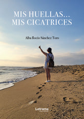 MIS HUELLAS MIS CICATRICES | SANCHEZ TORO,ALBA ROCIO | LETRAME | 9788411816243