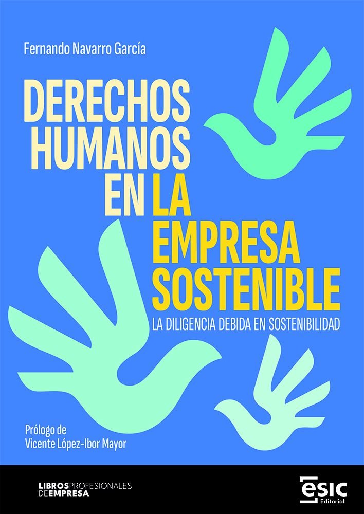 DERECHOS HUMANOS EN LA EMPRESA SOSTENIBLE | NAVARRO GARCIA, FERNANDO | ESIC EDITORIAL | 9788411921374