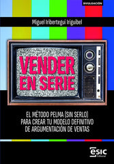 VENDER EN SERIE | IRIBERTEGUI IRIGUIBEL, MIGUEL | ESIC EDITORIAL | 9788411921664