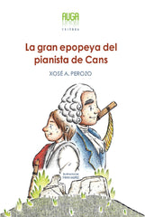 GRAN APOPEYA DEL PIANISTA DE CANS,LA | Perozo Ruiz,xose Antonio | 9788412030839 (Auga editora)