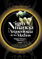 NIGROMANCIA Y ARQUEOLOGIA DE LOS MEDIOS - 9788412049640