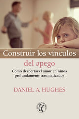 CONSTRUIR LOS VINCULOS DEL APEGO - 9788412067101