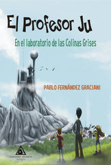 PROFESOR JU EN EL LABORATORIO DE LAS COLINAS GRISES,EL | Fernandez Graciani,pablo | 9788412085372 (Ediciones atlantis)