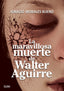 MARAVILLOSA MUERTE DE WALTER AGUIRRELA - 9788412107951