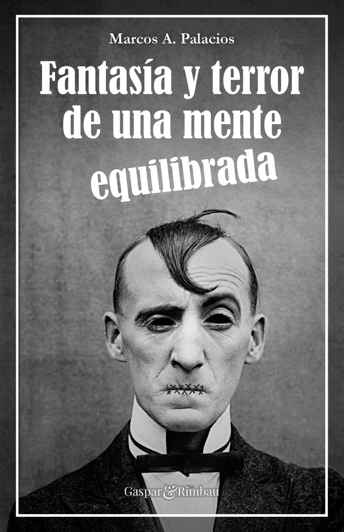FANTASIA Y TERROR DE UNA MENTE EQUILIBRADA | Palacios,marcos A | 9788412119374 (Gaspar & rimbau)