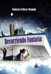 RECORRIENDO FANTASIA | Felices Orquin,vanesa | 9788412132700 (Ediciones atlantis)