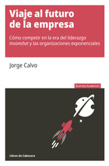 VIAJE AL FUTURO DE LA EMPRESA - 9788412139549