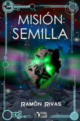 MISION SEMILLA | Rivas,ramon | 9788412144857 (Editorial titanium)