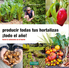 PRODUCIR TODAS TUS HORTALIZAS TODO EL AÑO - 9788412183085