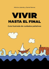 VIVIR HASTA EL FINAL | LALANDA,MONICA/RAMOS,DANIEL | CONCIENCIA EDITORIAL | 9788412224252
