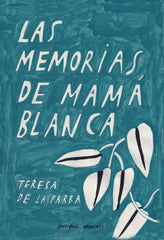 LAS MEMORIAS DE MAMA BLANCA | DE LA PARRA,TERESA/RODRIGUEZ MENDEZ,JUAN | EDITORIAL GRAVIOLA | 9788412293289