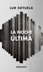 LA NOCHE ÚLTIMA I Sotuela Elorriaga, Lur I Editorial Ferragosto, S.L. I 9788412309898