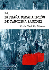 LA EXTRAÑA DESAPARICION DE CAROLINA SANTOME - 9788412311136