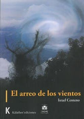 ARREO DE LOS VIENTOS,EL | Centeno,israel | 9788412331608 (Kalathos)
