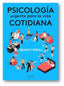 PSICOLOGIA URGENTE PARA LA VIDA COTIDIANA - 9788412336597