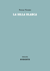 LA SILLA BLANCA I VICENTE VERA, TERESA I Colección Sudeste I 9788412343847