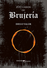 200 CASOS DE BRUJERIA I Valor Bravo, Diego I Universo Oculto Ediciones I 9788412357813