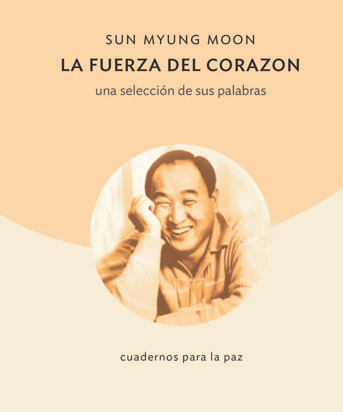 LA FUERZA DEL CORAZÓN I Moon, Sun Myung I Editorial cuadernos para la Paz I 9788412359039