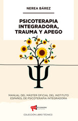 PSICOTERAPIA INTEGRADORA TRAUMA Y APEGO | BAREZ,NEREA | EDICIONES PSICOINTEGRADORA | 9788412362220