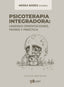 PSICOTERAPIA INTEGRADORA UNIENDO ORIENTACIONES TEORIA Y P - 9788412362299