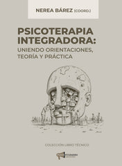 PSICOTERAPIA INTEGRADORA UNIENDO ORIENTACIONES TEORIA Y P - 9788412362299