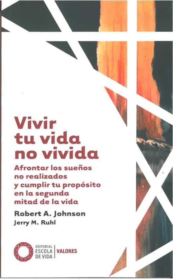 VIVIR TU VIDA NO VIVIDA | JOHNSON, ROBERT A, | EDITORIAL ESCOLA DE VIDA | 9788412400632