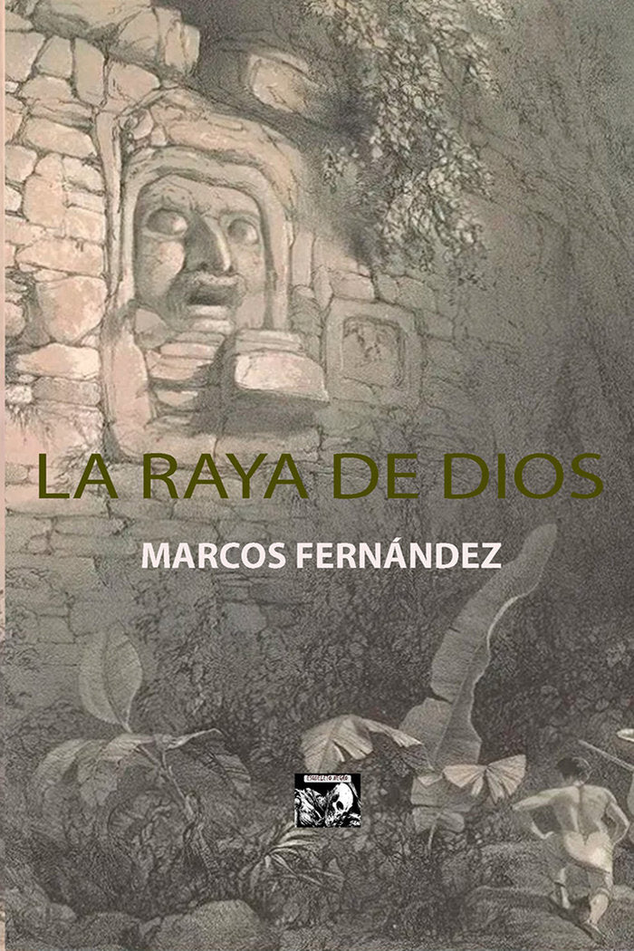 LA RAYA DE DIOS I Marcos Fernández, Marco Antonio I Editorial Esqueleto Negro I 9788412448559