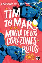 TIM TE MARO Y LA MAGIA DE LOS CORAZONES ROTOS | Valley,h S | 9788412477061 (Vr europa)