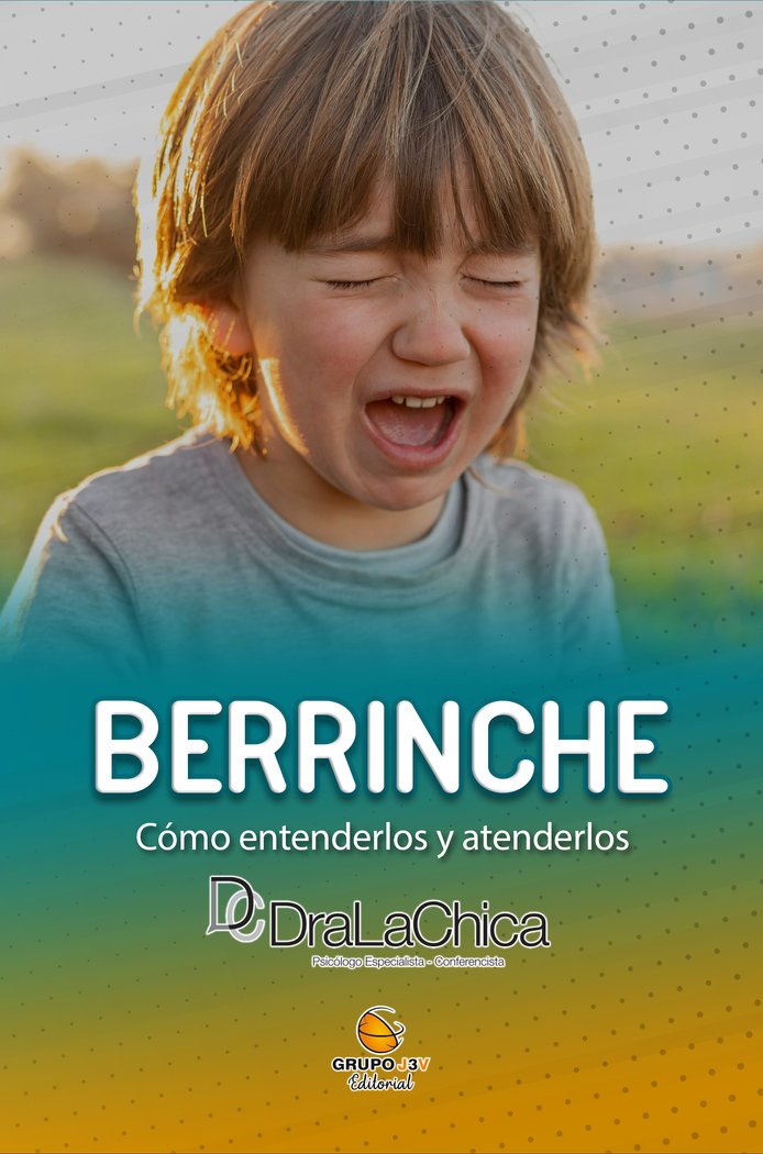 BERRINCHE - GUIA PRÁCTICA PARA EDUCAR A TU HIJO. I La Chica, Hilda Mar;Ramos De Abreu, Sol A. I Grupo J3V I 9788412498936