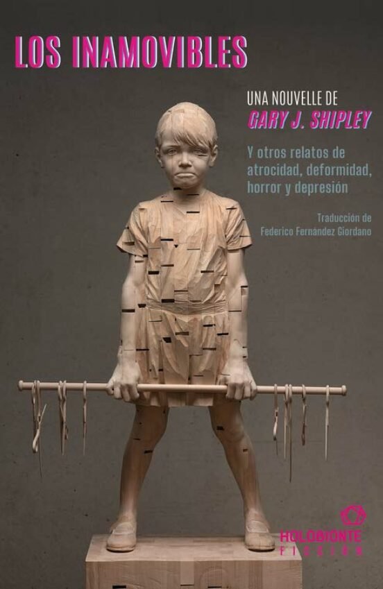 LOS INAMOVIBLES Y OTROS RELATOS DE ATROCIDAD DEFORMIDAD | Shipley,gary J | 9788412572636 (Holobionte)