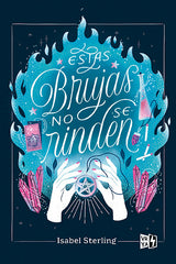 ESTAS BRUJAS NO SE RINDEN | Sterling,isabel | 9788412578102 (Vr europa)