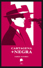 CARTAGENA +NEGRA I Varios autores I La Fea Burguesía Ediciones I 9788412596786