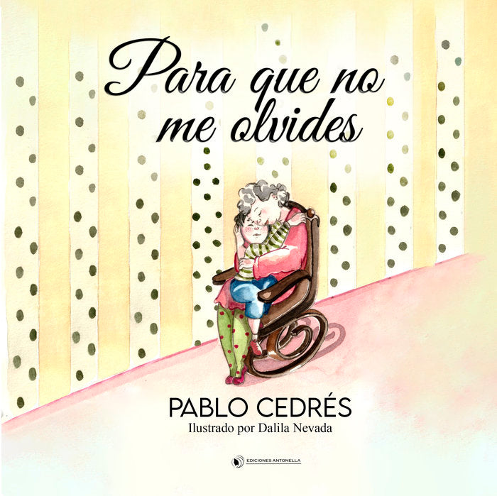 PARA QUE NO ME OLVIDES I Cedrés, Pablo I Ediciones Antonella I 9788412607352