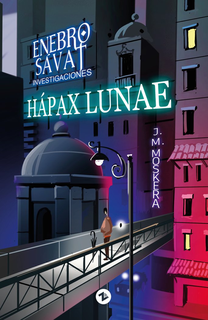 ENEBRO SÁVAT INVESTIGACIONES - HÁPAX LUNAE I Morales Moskera, Jesús I Uzanza Editorial I 9788412625066