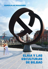 ELAIA Y LAS ESCULTURAS DE BILBAO I Hernando López, Esmeralda I Incobi I 9788412636604