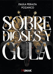 SOBRE DIOSES Y GULA | Peralta Pozanco,paula | 9788412639032 (Numak ediciones)