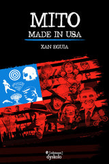 MITO MADE IN USA I Eguía, Xan I Ediciones Dyskolo I 9788412685374