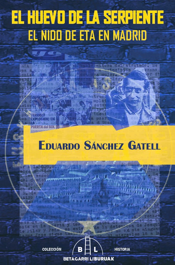 EL HUEVO DE LA SERPIENTE. EL NIDO DE ETA EN MADRID I SÁNCHEZ GATELL, EDUARDO I Betagarri Liburuak I 9788412688665